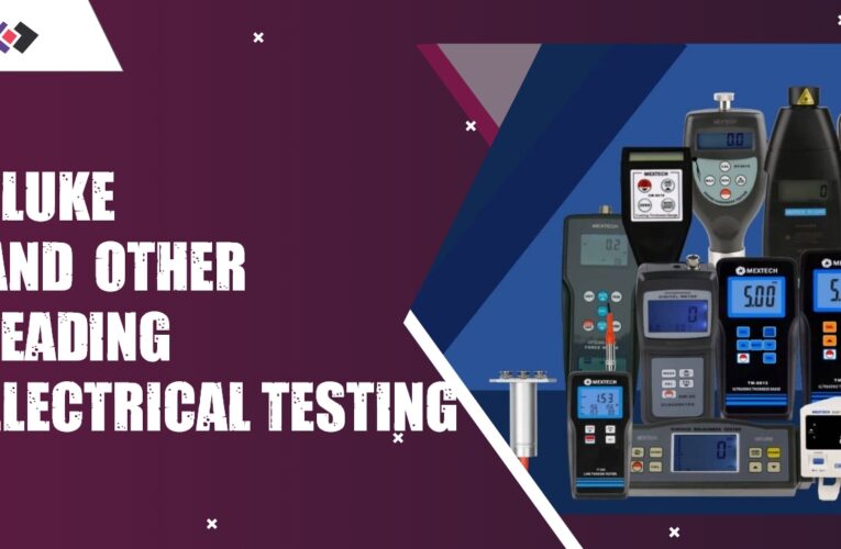 Fluke and 9 Other Leading Electrical Testing and Measurement Companies